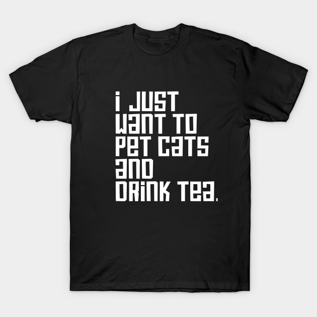 Drink Tea & Pet Cats T-Shirt by machmigo